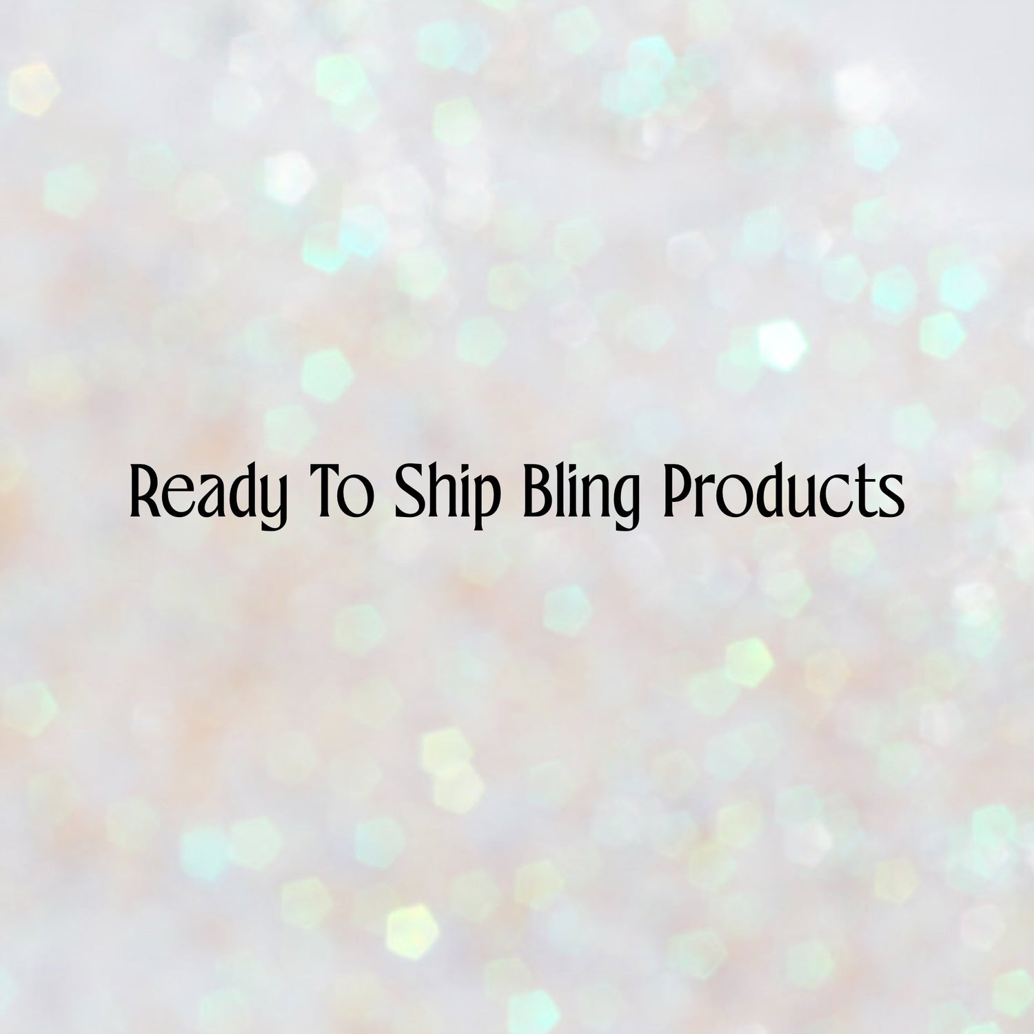 Ready To Ship Bling Products