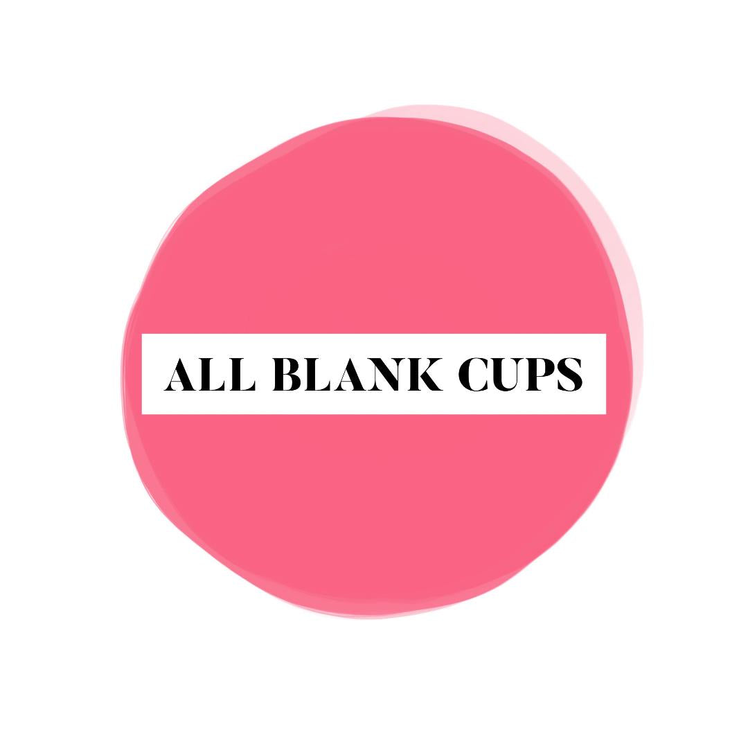 All Blank Cups