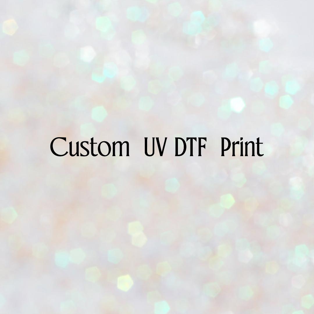 Custom UV DTF Print